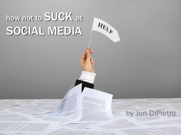 How Not to SUCK at Social Media